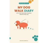My Dog Walk Diary: A 90-Day Daily Walk, Weather, Mood & Potty Log