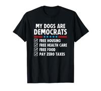 My Dogs Are Democrats Free Housing Health Care Food Taxes Camiseta