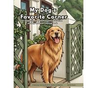 My Dog's Favorite Corner: An Elegant Journey of Peace and Relaxation: An Easy and Bold Coloring Book
