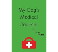 My Dog's Medical Journal: Daily Medicine Diary | Recording Administering Medicine | Keeping Dogs Records