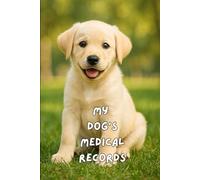My Dog's Medical Records: Yellow Labrador Edition