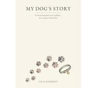 My Dog's Story: Ein Erinnerungsbuch zum Ausfüllen - für ein ganzes Hundeleben