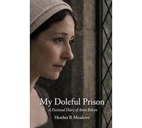 My Doleful Prison: A Fictional Diary of Anne Boleyn