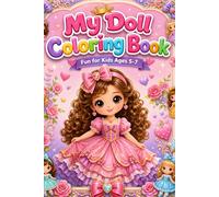 My Doll Coloring Book: Fun and Cute Doll Coloring Pages for Kids Ages 5-7 | Creative Coloring Adventure for Girls
