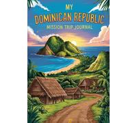 My Dominican Republic Mission Trip Journal: Lined Notebook to Write & Store Memorabilia for Service & Faith Adventures
