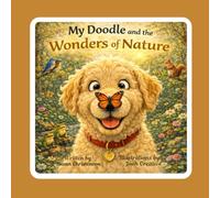My Doodle and the Wonders of Nature: A Fun and Educational Environmental Adventure for Kids About Forests, Wildlife, Pollination, and Protecting Our Planet