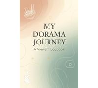 My Dorama Journey: A Viewer's Logbook: Track, Rate, and Review Your Favorite Asian Dramas | A Must-Have Journal for K-Drama & C-Drama Fans