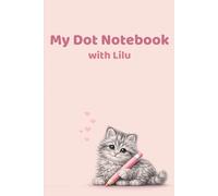 My Dot Notebook with Lilu: Cute Dot Grid Journal for Girls Ages 7-10 | Doodling, Writing & Creative Fun | 100 Pages | 6" x 9"