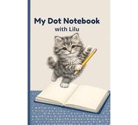 My Dot Notebook with Lilu: Dot Grid Journal for Kids Ages 7-10 | Creative Writing, Doodling & School Use | 100 Pages | 6" x 9"