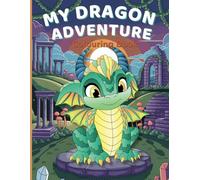 My Dragon Adventure: 40 Hand Drawn Colouring Pages - Name and Colour Baby Dragons for Kids Ages 5-10