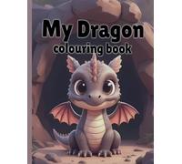 My Dragon coloring book: Magical Dragon designs for children ages 3-6 (My Colouring Adventures)