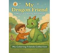 My Dragon Friend (My Coloring Friends Collection)