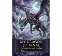 My Dragon Journal: For Notes, Stories & Doodles