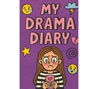 My Drama Diary: A Place to Vent, Reflect and Laugh Through the Chaos