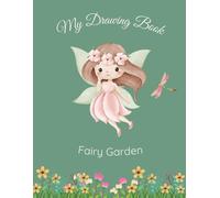 My Drawing Book: Fairy Garden: A Fun Blank Book for Kids
