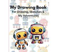 My Drawing Book: For Drawing, Sketches and My Adventures