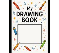 My Drawing Book: Fun and inspiring space for children to express themselves creatively through drawing, sketching, and doodling.