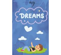 My Dream: A Fun Guided Journal for Kids to Capture Ideas, Imagination & Future Goals
