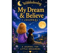 My Dream & Believe Journal: A Creative Keepsake for Little Dreamers (Wibbledeeday)