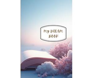 My Dream Book: From Dreams to Purpose, Where Purpose Meets Faith