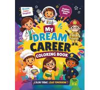 My Dream Career Coloring Book: Discover Amazing Jobs, Color Fun Characters, and Dream Big! A Fun Coloring Book for Kids Ages 3-6
