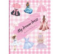 My Dream Dress: A Fashion Coloring Book for Kids and Adults - From Simple Designs to Intricate Dress Patterns for Relaxation and Creativity