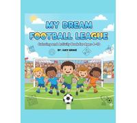 My Dream Football League: Coloring and Activity Book for Kids Ages 4-10 Fun Football Scenes, Quotes, and Teamwork Lessons