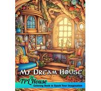 My Dream House: Coloring Book for Adults with Imaginative Houses Illustrations for Stress Relief and Relaxation