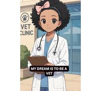 MY DREAM IS TO BE A: VET (MY DREAM IS TO BE AN)