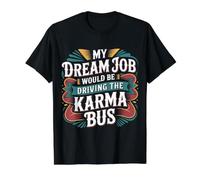 My Dream Job Would Be Driving The Karma Bus - Camiseta gráfica económica, Hombre, Negro, L