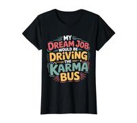 My Dream Job Would Be Driving The Karma Bus - Camiseta gráfica económica, Mujer, Negro, L
