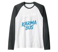 My Dream Job Would Be Driving The Karma Bus |- Camiseta Manga Raglan