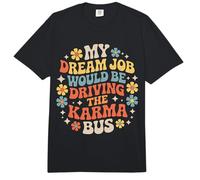My Dream Job Would Be Driving The Karma Bus |- Comfort Colors Adult Heavyweight T-Shirt