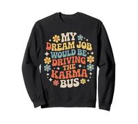 My Dream Job Would Be Driving The Karma Bus |- Sudadera