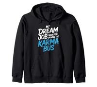 My Dream Job Would Be Driving The Karma Bus |- Sudadera con Capucha