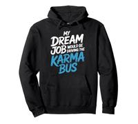 My Dream Job Would Be Driving The Karma Bus |- Sudadera con Capucha