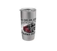 My Dream Job Would Be Driving The Karma Bus - Vaso térmico de acero inoxidable de doble pared