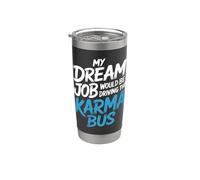 My Dream Job Would Be Driving The Karma Bus |- Vaso térmico de acero inoxidable de doble pared