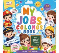 My Dream Jobs Coloring Book for Kids Coloring Pages to Learn 32 Amazing Jobs: Explore Careers, Learn New Words, and Have Fun Coloring!