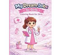 My Dream Jobs for Girls: Fun & Easy Coloring Book for Kids Ages 5-8