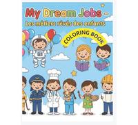 My Dream Jobs - Les métiers rêvés des enfants: COLORING BOOK FOR KIDS- LIVRE DE COLORIAGE