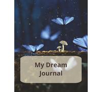 My Dream Journal: 150 pages, Write out your dream, Draw your dream