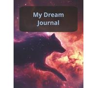 My Dream Journal: 150 Pages, Write out your dreams, Draw your dreams