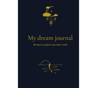 MY DREAM JOURNAL: 90 days to explore your inner world.
