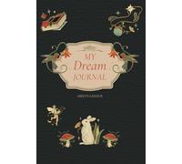 My Dream Journal: A Daily Gratitude, Affirmation, Mood, and Intuition Writing Book: 170 pages, 6x9 Matte, Black Enchanting Fairy, Rabbit, Hummingbird, and Mushroom Cover
