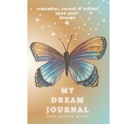 My Dream Journal - Butterfly Edition*: A beautiful art notebook with guided prompts to help you remember, record, and reflect on your dreams.