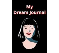 My Dream Journal: Capture and Analyze the dreams you forgot to forget