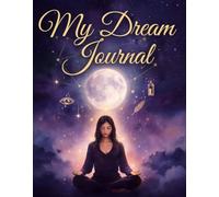 My Dream Journal: Capture and explore the richness of your dreams , 60 pages to observe, analyze, and sketch your nightly visions