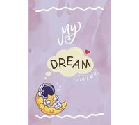 My Dream Journal: Capture Your Dreams, Goals, Inspirations, and Daily Reflections with Quotes & Mood Tracker