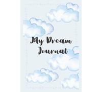 My Dream Journal: Notebook for Tracking and Interpreting Dreams